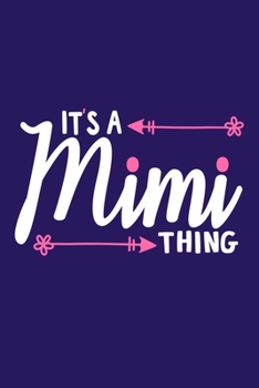 Paperback It's A Mimi Thing: Blank Lined Notebook: Grandparent Gift Journal Keepsake 6x9 - 110 Blank Pages - Plain White Paper - Soft Cover Book