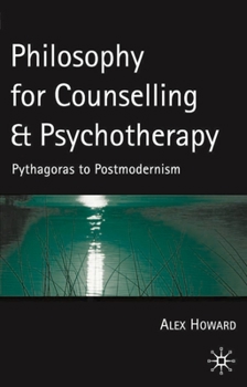 Hardcover Philosophy for Counselling and Psychotherapy: Pythagoras to Postmodernism Book