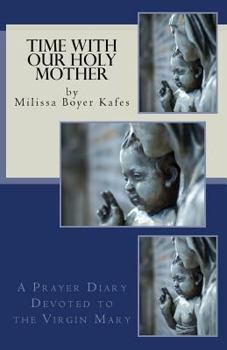 Paperback Time With Our Holy Mother: A Prayer Diary Devoted to the Virgin Mary Book