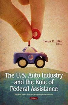 Hardcover The U.S. Auto Industry and the Role of Federal Assistance (Business Issues, Competition and Entrepreneurship) Book