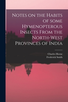 Paperback Notes on the Habits of Some Hymenopterous Insects From the North-west Provinces of India Book