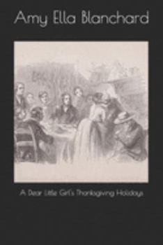 A Dear Little Girl's Thanksgiving Holidays - Book #4 of the A Dear Little Girl