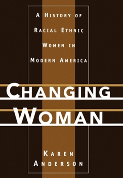 Hardcover Changing Woman: A History of Racial Ethnic Women in Modern America Book