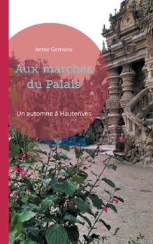 Aux marches du Palais: Un automne à Hauterives (French Edition)