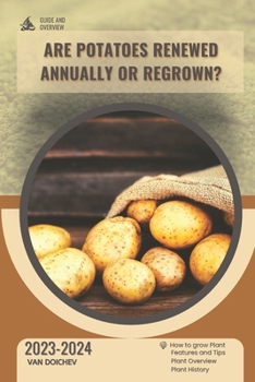 Paperback Are Potatoes Renewed Annually or Regrown?: Guide and overview Book