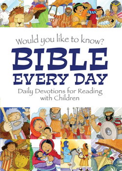 Hardcover Would You Like to Know Bible Every Day: Daily Devotions for Reading with Children Book