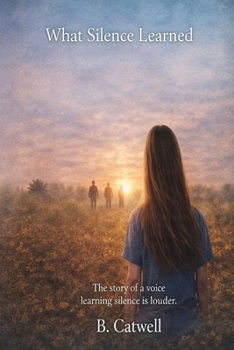 Paperback What Silence Learned: A Novel About Survival, Motherhood, and Breaking the Cycle Book