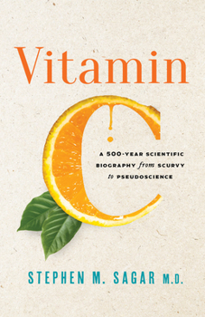 Hardcover Vitamin C: A 500-Year Scientific Biography from Scurvy to Pseudoscience Book