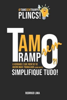 Paperback TamoSemTrampo?! PLINCS!: Simplifique Tudo! Voc? precisa empreender! [Portuguese] Book