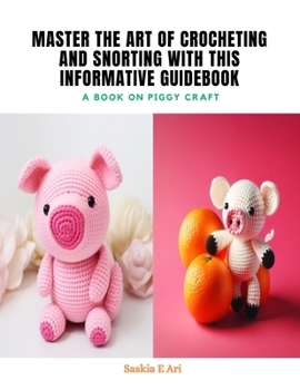 Paperback Master the Art of Crocheting and Snorting with This Informative Guidebook: A Book on Piggy Craft Book