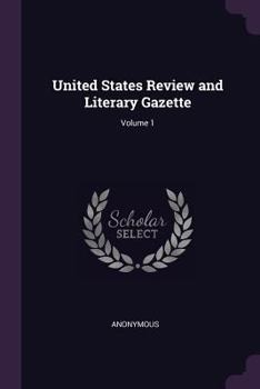Paperback United States Review and Literary Gazette; Volume 1 Book