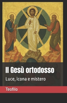 Paperback Il Gesù ortodosso: Luce, icona e mistero [Italian] Book