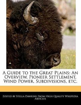 Paperback A Guide to the Great Plains: An Overview, Pioneer Settlement, Wind Power, Subdivisions, Etc. Book