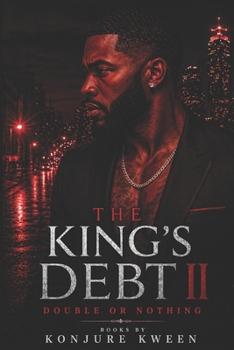 THE KING’S DEBT II: DOUBLE OR NOTHING