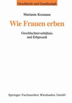 Paperback Wie Frauen Erben: Geschlechterverhältnis Und Erbprozeß [German] Book