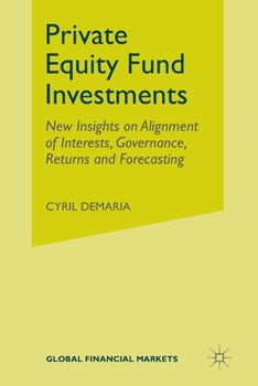 Paperback Private Equity Fund Investments: New Insights on Alignment of Interests, Governance, Returns and Forecasting Book