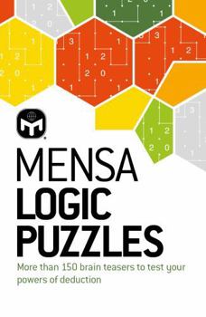 Paperback Mensa Logic Puzzles: More than 150 brainteasers to test your powers of deduction Book