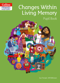 Paperback Primary History – Changes Within Living Memory Pupil Book