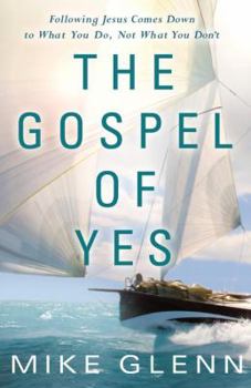 Paperback The Gospel of Yes: We Have Missed the Most Important Thing about God. Finding It Changes Everything. Book