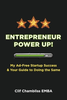 Paperback Entrepreneur Power Up!: My Ad-Free Startup Success & Your Guide to Doing the Same Book