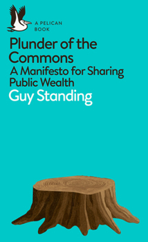 Paperback Plunder of the Commons: A Manifesto for Sharing Public Wealth Book
