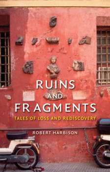 Hardcover Ruins and Fragments: Tales of Loss and Rediscovery Book