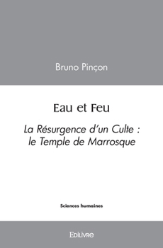 Paperback Eau et Feu: La Résurgence d'un Culte: le Temple de Marrosque [French] Book
