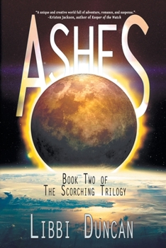 Ashes: Book Two of The Scorching Trilogy - Book #2 of the Scorching Trilogy