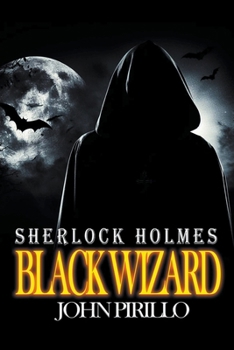 Sherlock Holmes, Black Wizard (Sherlock Holmes, Urban Fantasy Mystery Tales)
