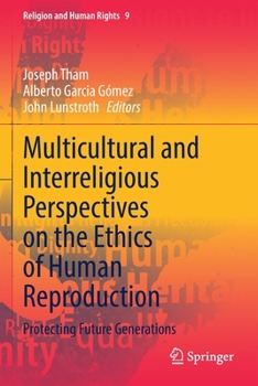 Paperback Multicultural and Interreligious Perspectives on the Ethics of Human Reproduction: Protecting Future Generations Book