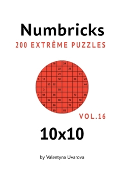 Numbricks: 200 Extrême Puzzles 10x10 vol. 16