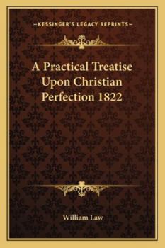 Paperback A Practical Treatise Upon Christian Perfection 1822 Book