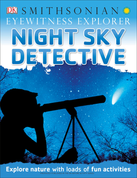 Paperback Eyewitness Explorer: Night Sky Detective: Explore Nature with Loads of Fun Activities Book