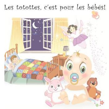 Paperback Les totottes, c'est pour les bébés! [French] Book