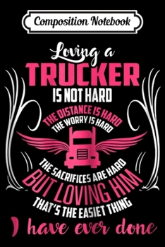 Composition Notebook: Womens Trucker Truck Driver Girlfriend Wife s Gifts Journal/Notebook Blank Lined Ruled 6x9 100 Pages