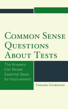 Hardcover Common Sense Questions about Tests: The Answers Can Reveal Essential Steps for Improvement Book
