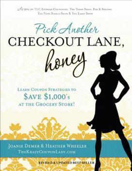 Paperback Pick Another Checkout Lane, Honey: Save Big Money & Make the Grocery Aisle Your Catwalk! Book