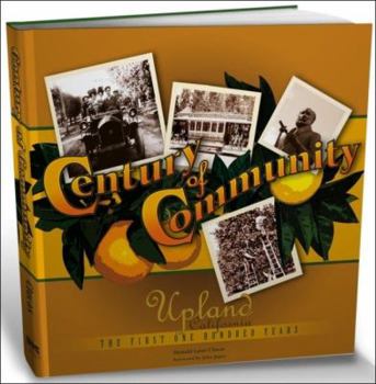 Hardcover Century of Community: Upland, California: The First 100 Years Book