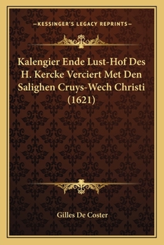 Paperback Kalengier Ende Lust-Hof Des H. Kercke Verciert Met Den Salighen Cruys-Wech Christi (1621) [Dutch] Book