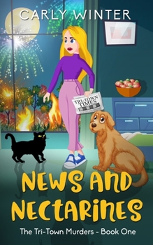 News and Nectarines - Book #1 of the Tri-Town Murders