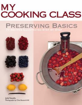 Paperback Preserving Basics: 77 Recipes Illustrated Step by Step Book