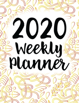 2020 Weekly Planner: 52 Week Daily Monthly Agenda Schedule Organizer  Calendar Goals Logbook Reminder Personal Journal 12 Months Jan 1 2020 to Dec 2020 Calendar Diary