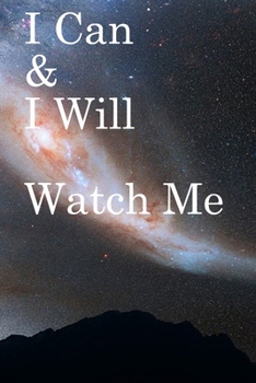 Paperback I Can & I will Watch Me: Lined Notebook / Journal Gift, 100 Pages, 6x9, Soft Cover, Matte Finish Inspirational Quotes Journal, Notebook, Diary, Book