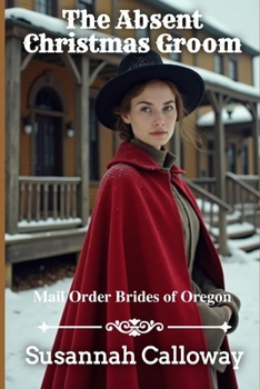 The Absent Christmas Grooom (Mail Order Brides of Oregon)