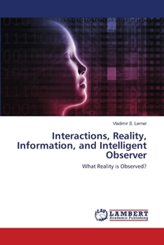 Paperback Interactions, Reality, Information, and Intelligent Observer Book