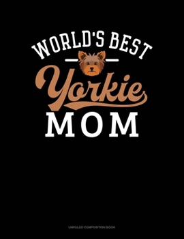 Paperback World's Best Yorkie Mom: Unruled Composition Book