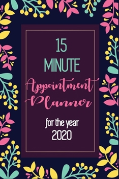 Paperback 15 Minute Appointment Planner for the year 2020: Beautiful Floral Design with Organized Interior Book