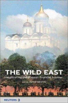 Hardcover The Wild East: Negotiating the Russian Financial Frontier Book