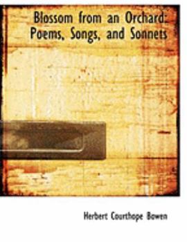 Blossom from an Orchard : Poems, Songs, and Sonnets