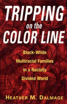 Hardcover Tripping on the Color Line: Black-White Multiracial Families in a Racially Divided World Book